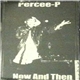 Percee P - Now And Then